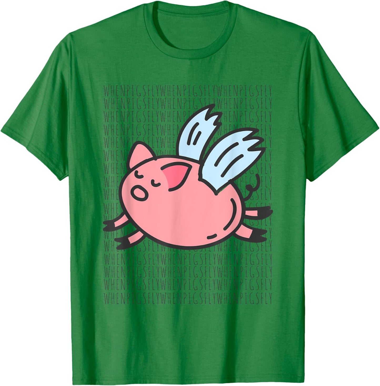 WHEN PIGS FLY Shirt T-Shirt - T-Shirt | Irish Green