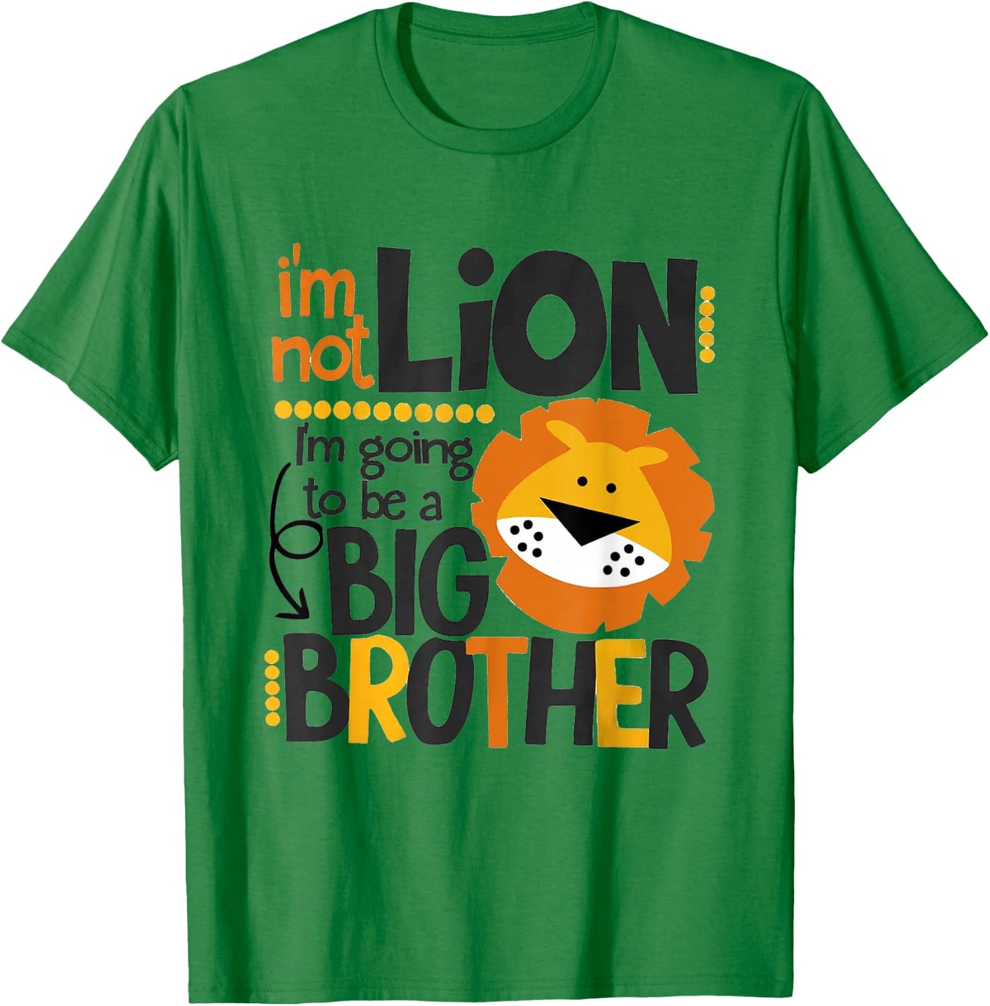 I'm Not Lion I'm Going To Be A Big Brother Lion Pregnancy T-Shirt - T-Shirt | Irish Green