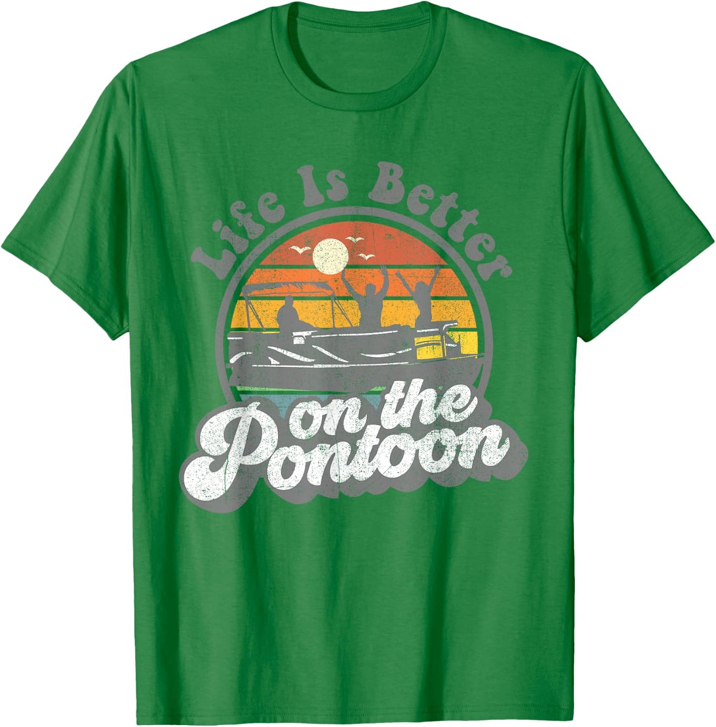 Life Is Better On The Pontoon Boat Funny Boating Lake Gift T-Shirt - T-Shirt | Irish Green