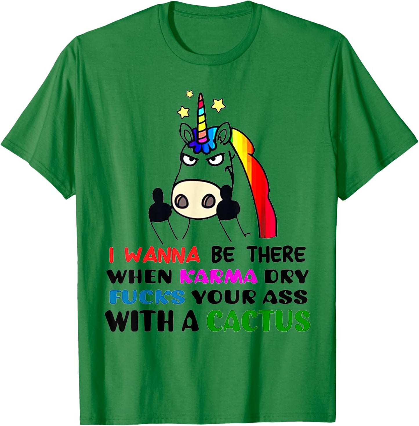 I wanna be there when karma dry fucks your ass unicorn T-Shirt - T-Shirt | Irish Green