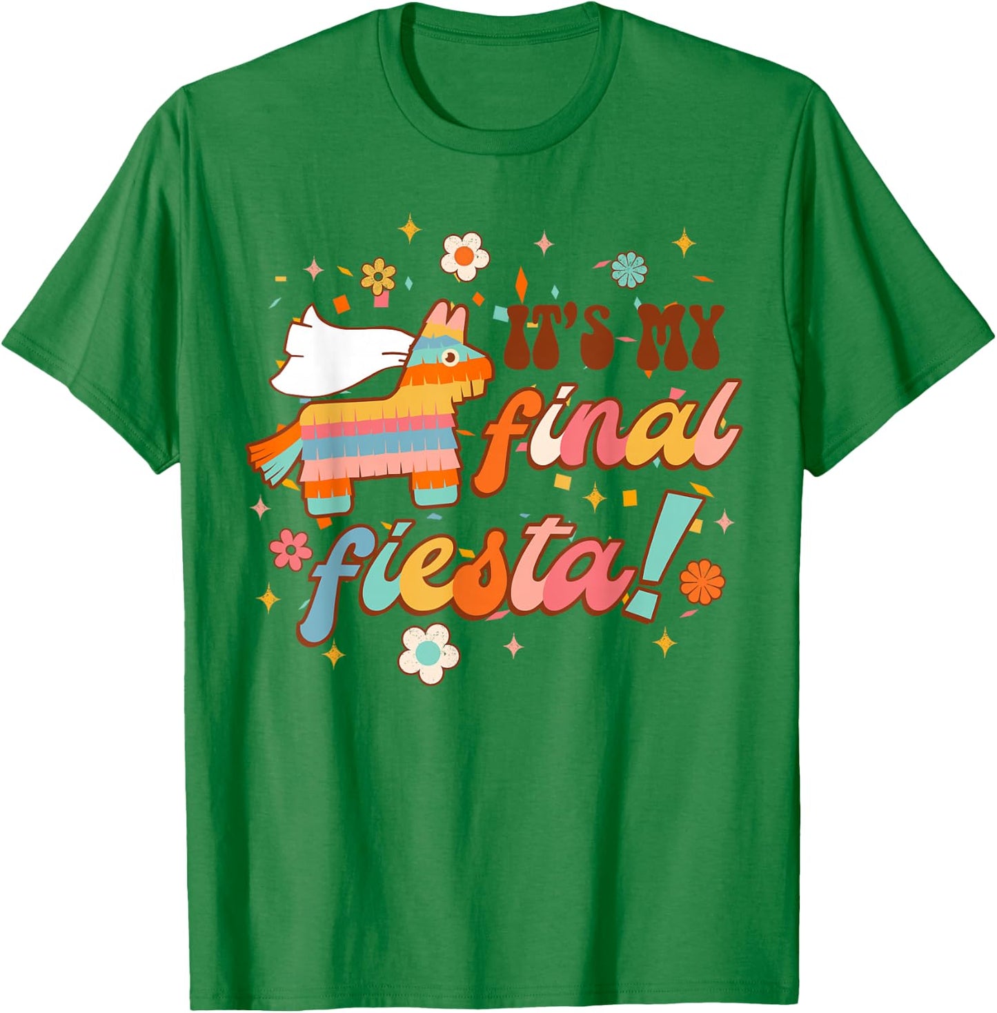 It's My Final Fiesta Siesta Bride To Be Bachelorette Party T-Shirt - T-Shirt | Irish Green