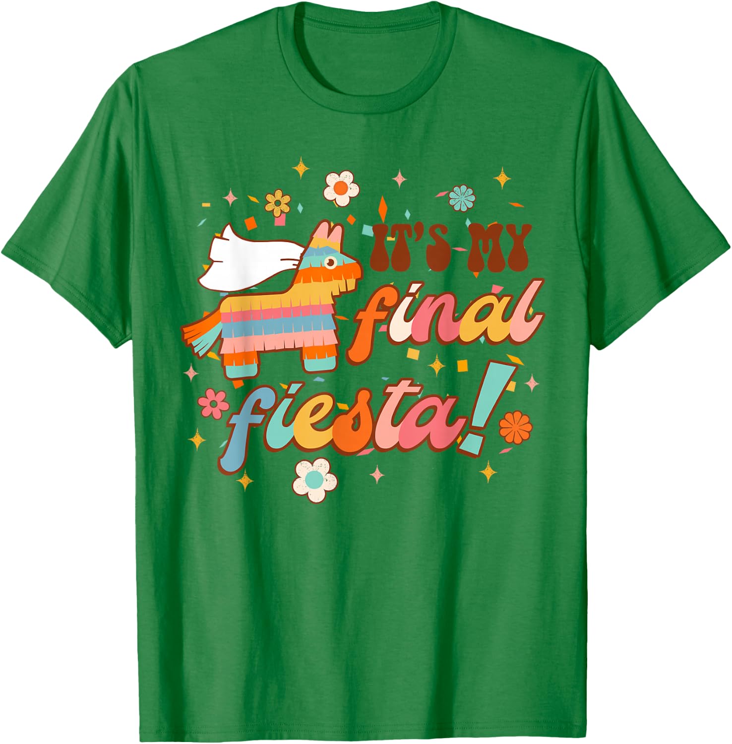 It's My Final Fiesta Siesta Bride To Be Bachelorette Party T-Shirt - T-Shirt | Irish Green