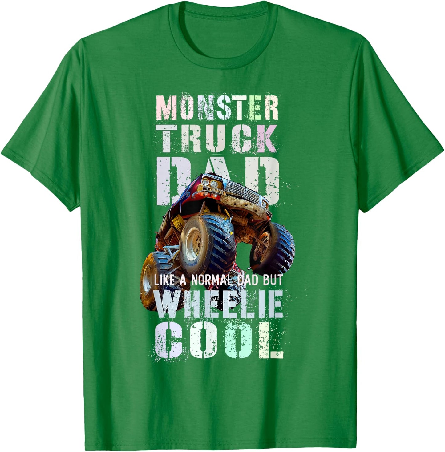 Vintage MONSTER DAD Like Normal Daddy But Wheelie Real Cool T-Shirt - T-Shirt | Irish Green