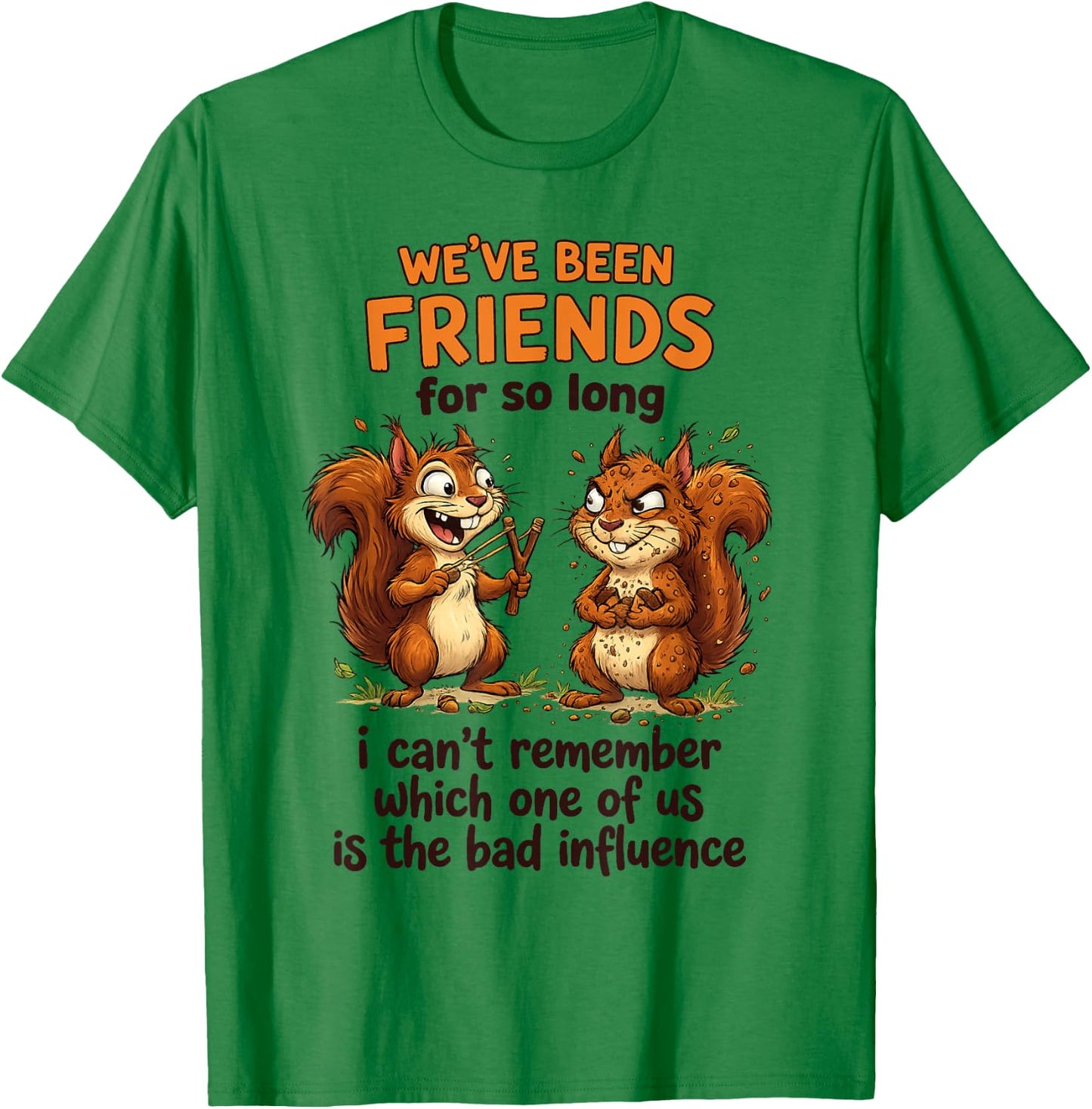 We've Been Friends for So Long I Can't Remember Which T-Shirt - T-Shirt | Irish Green