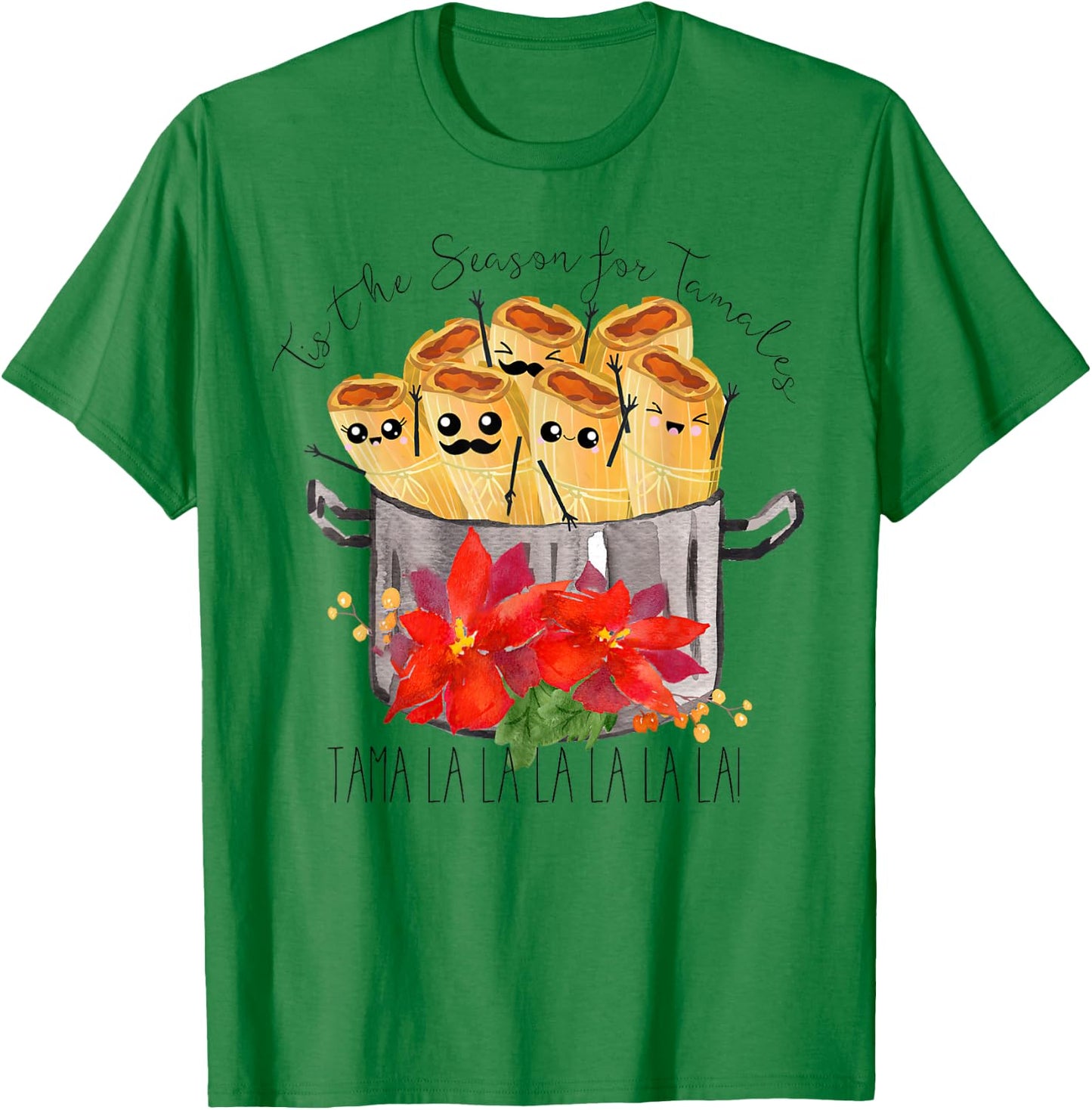 Tis the Season for Tamales tama la la Christmas mexican food T-Shirt - T-Shirt | Irish Green
