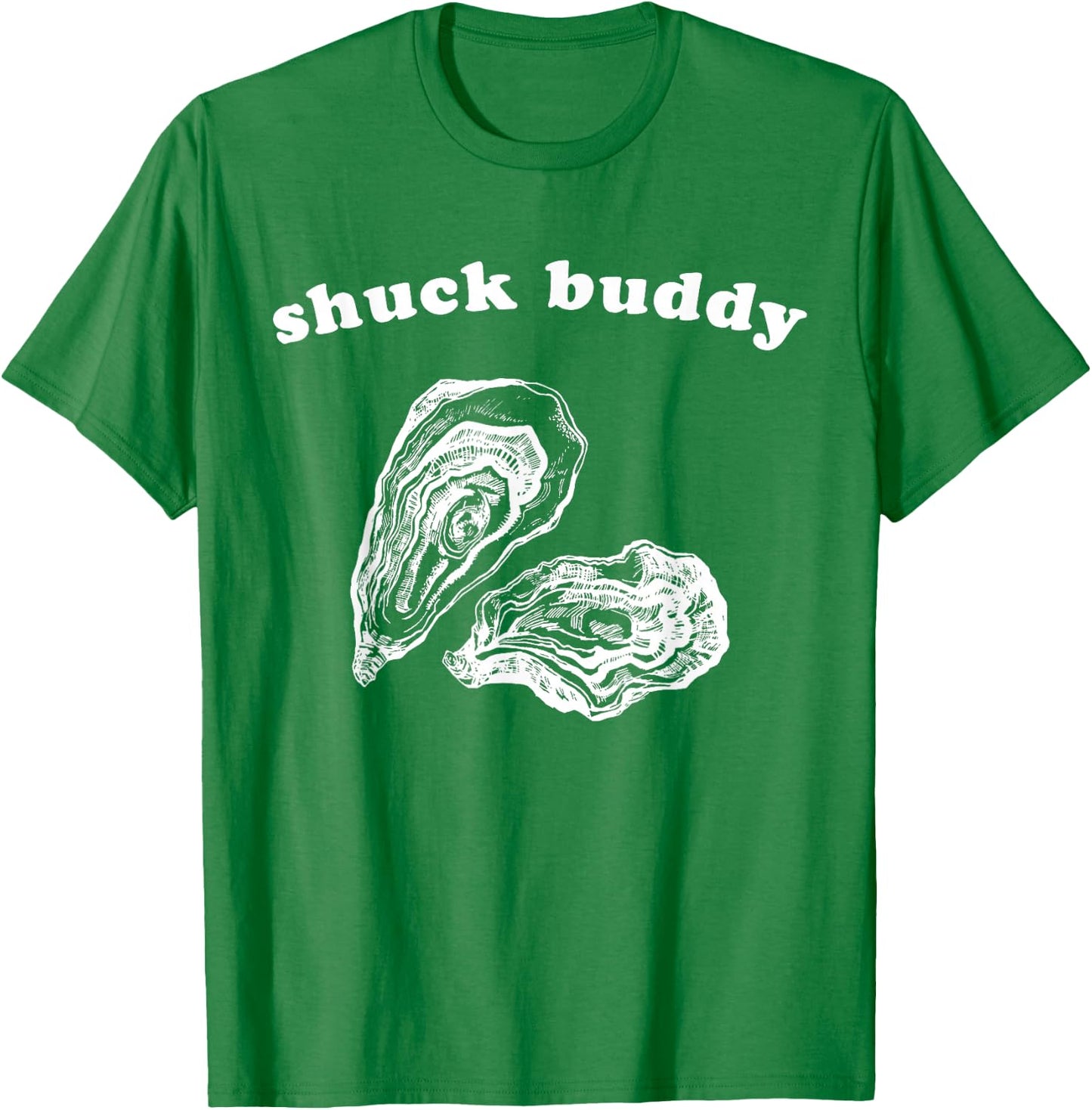 Funny Oyster Shuck Buddy Shucking T-Shirt - T-Shirt | Irish Green