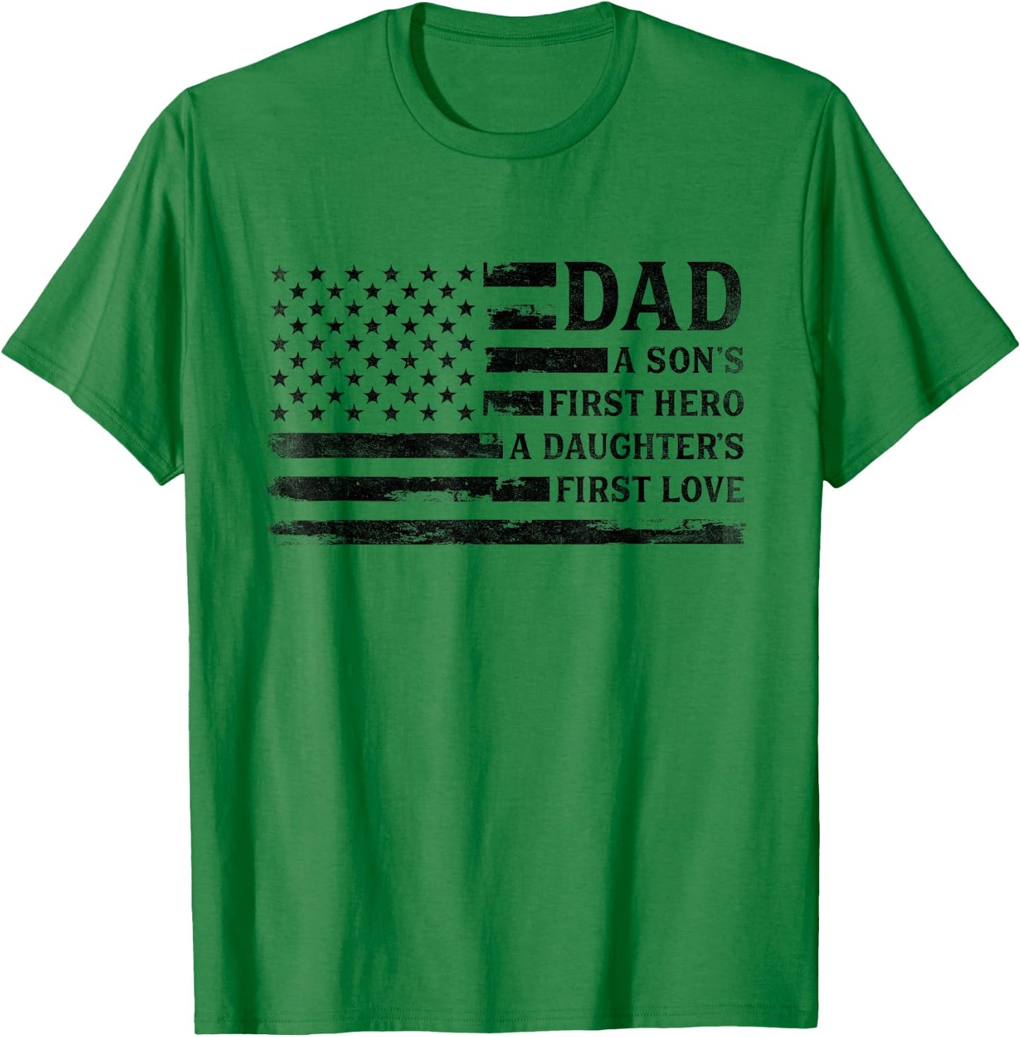 Dad Sons First Hero Daughters First Love Father's Day Flag T-Shirt - T-Shirt | Irish Green