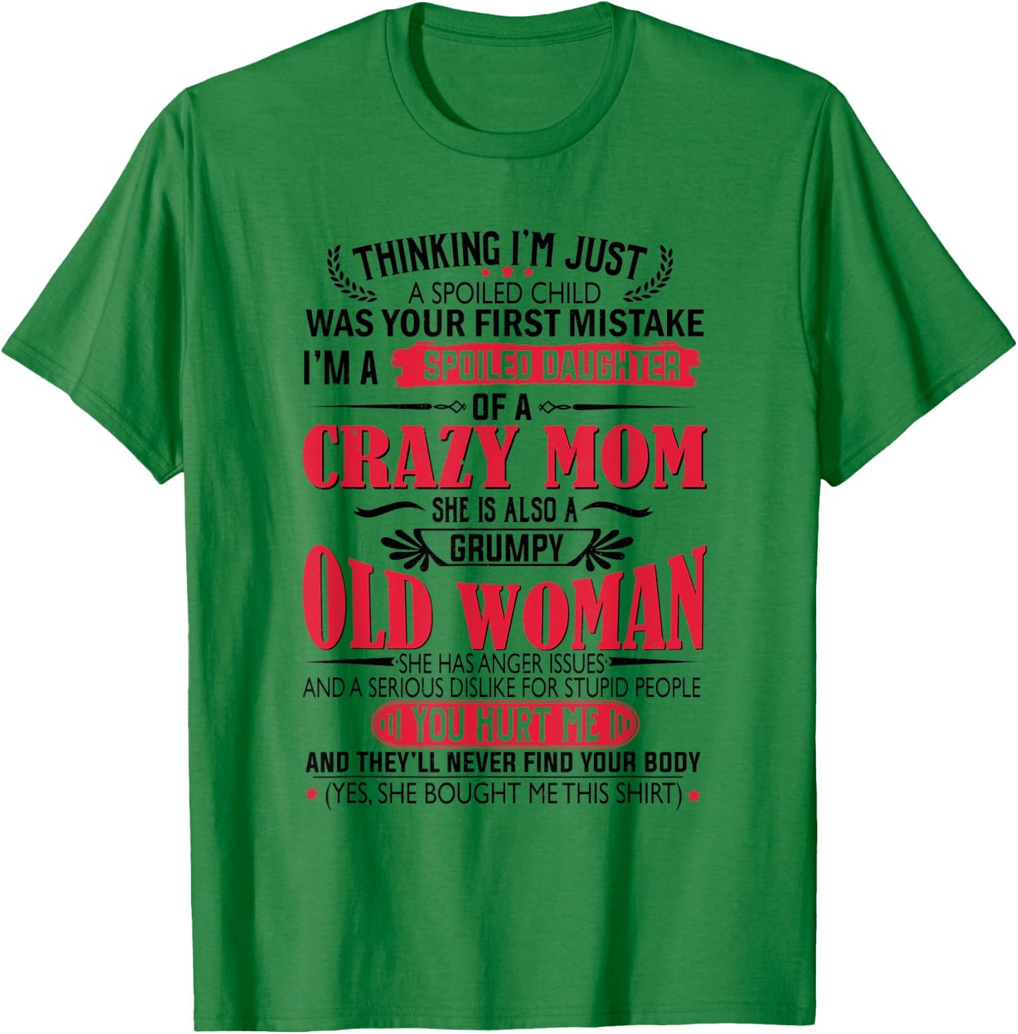 I'm a spoiled Daughter of a crazy Mom T-Shirt - T-Shirt | Irish Green