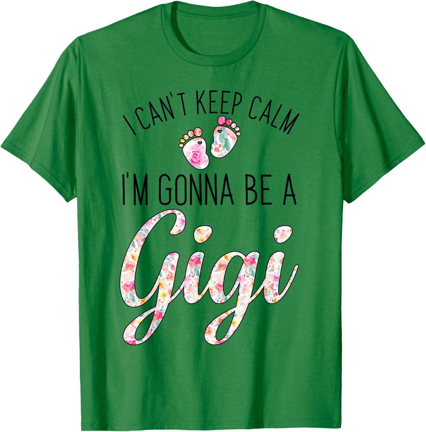 I Can't Keep Calm I'm Gonna Be a Gigi T-Shirt - T-Shirt | Irish Green