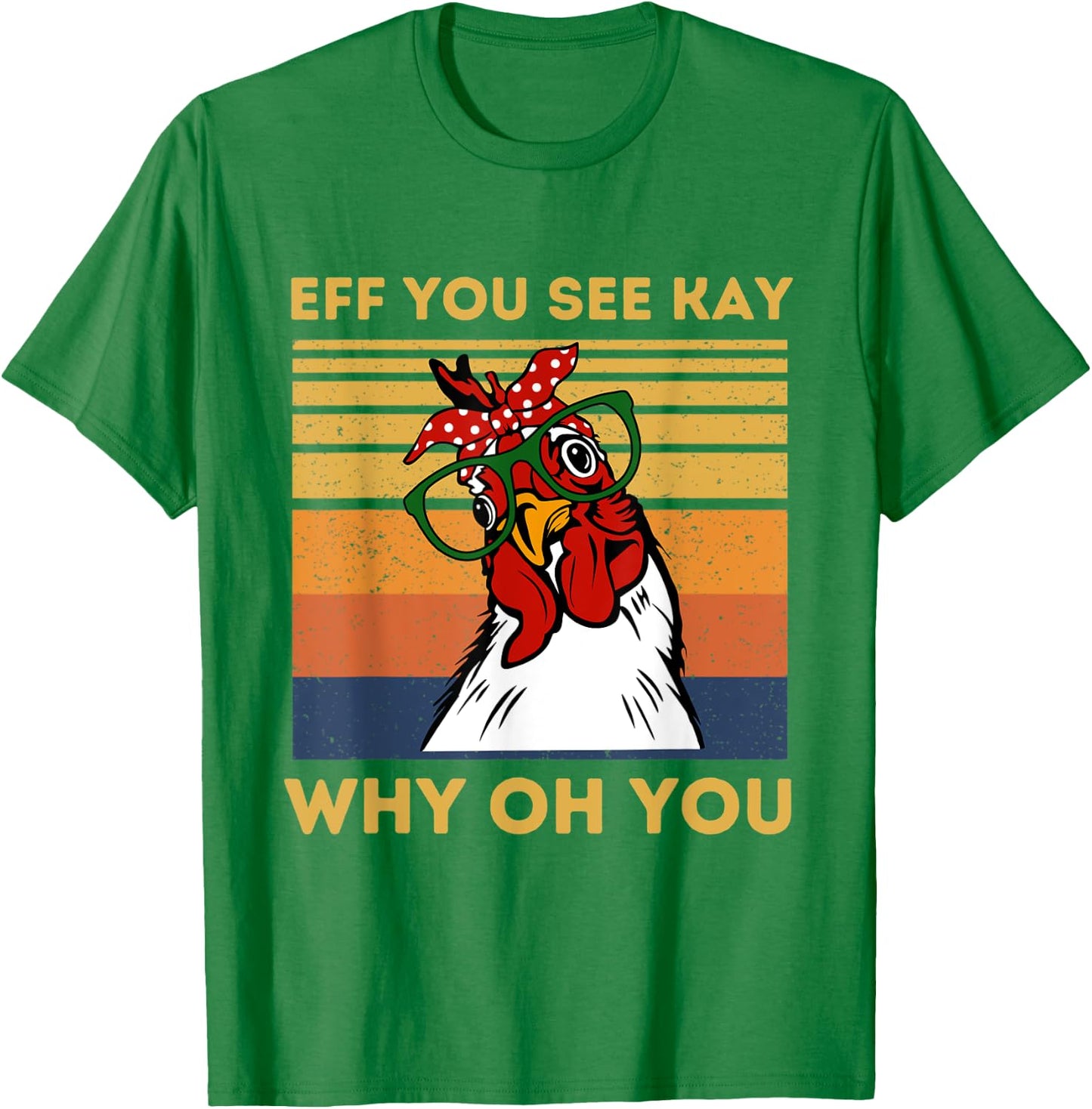 Vintage Retro Eff You See Kay Why Oh You Chicken T-Shirt - T-Shirt | Irish Green