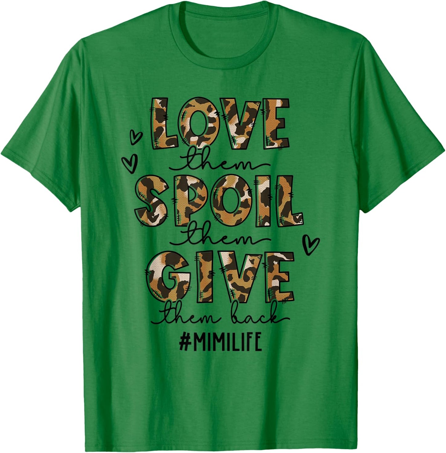Love Them Spoil Them Give Them Back Mimi Life Mother's Day T-Shirt - T-Shirt | Irish Green