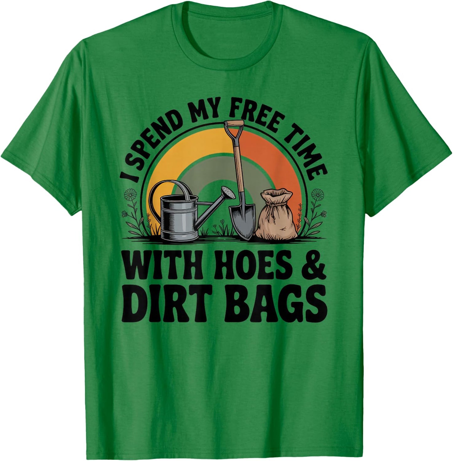 I Spend My Free Time with Hoes and Dirt Bags T-Shirt - T-Shirt | Irish Green