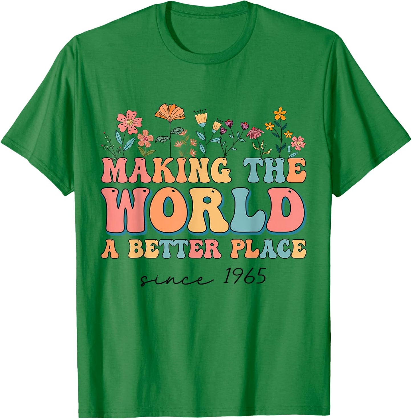 59th Birthday Making The World A Better Place Since 1965 T-Shirt - T-Shirt | Irish Green