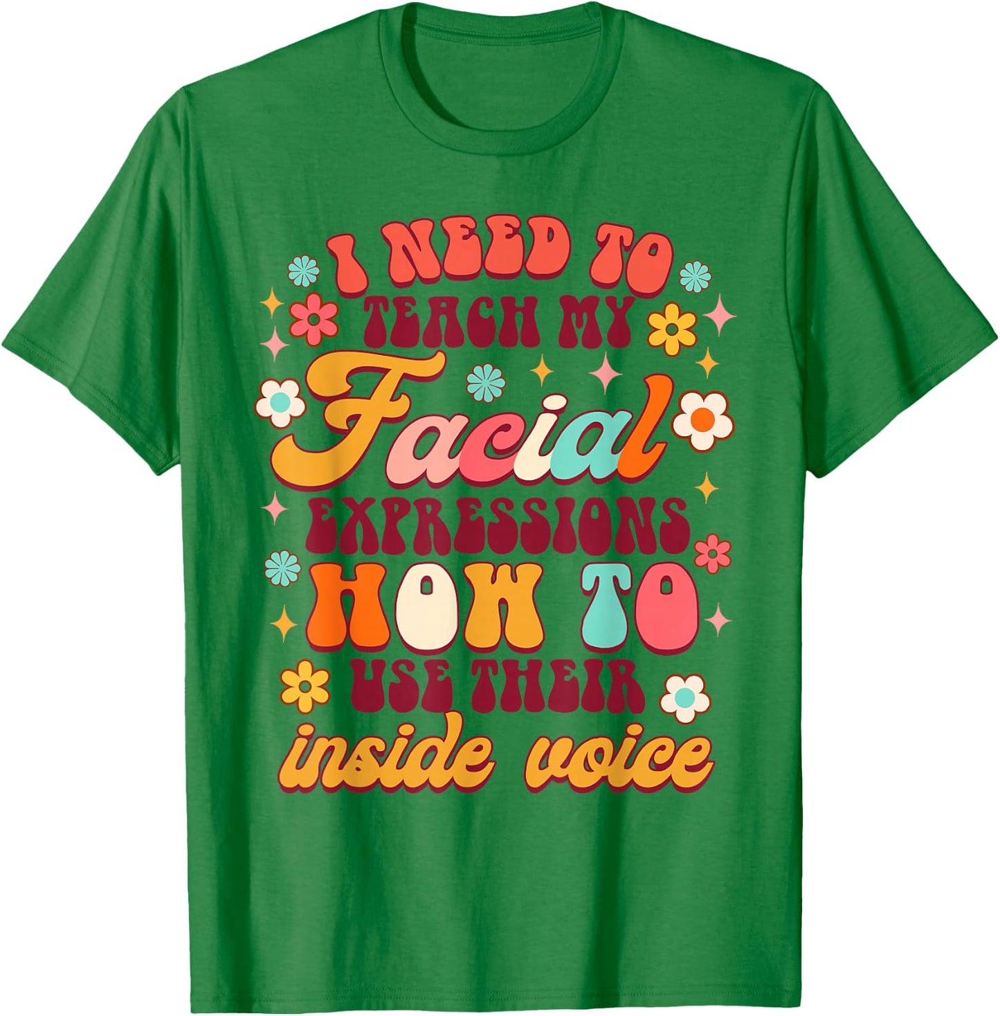 Funny Sarcasm Humor I Need To Teach My Facial Expressions T-Shirt - T-Shirt | Irish Green