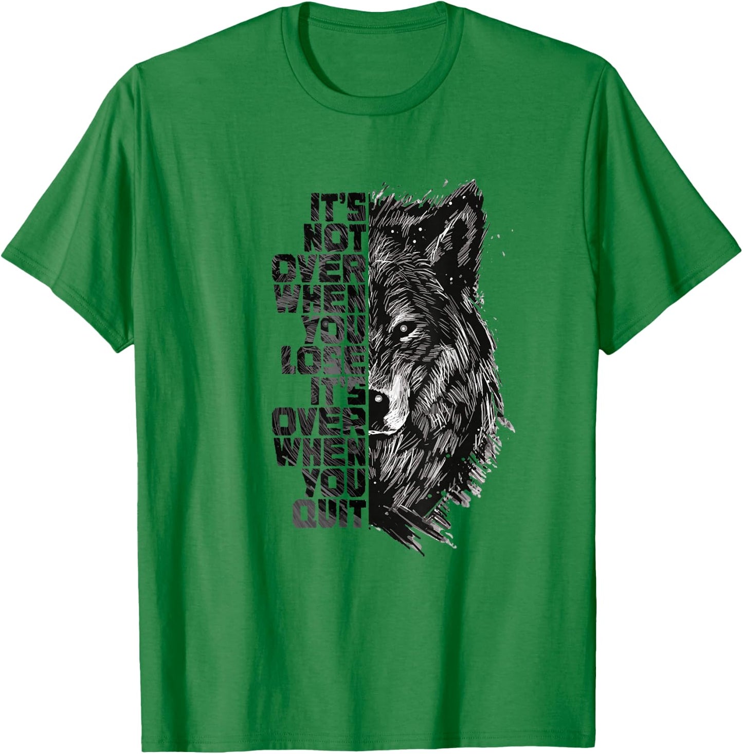 It's not over when you lose it's over when you quit Wolf T-Shirt - T-Shirt | Irish Green