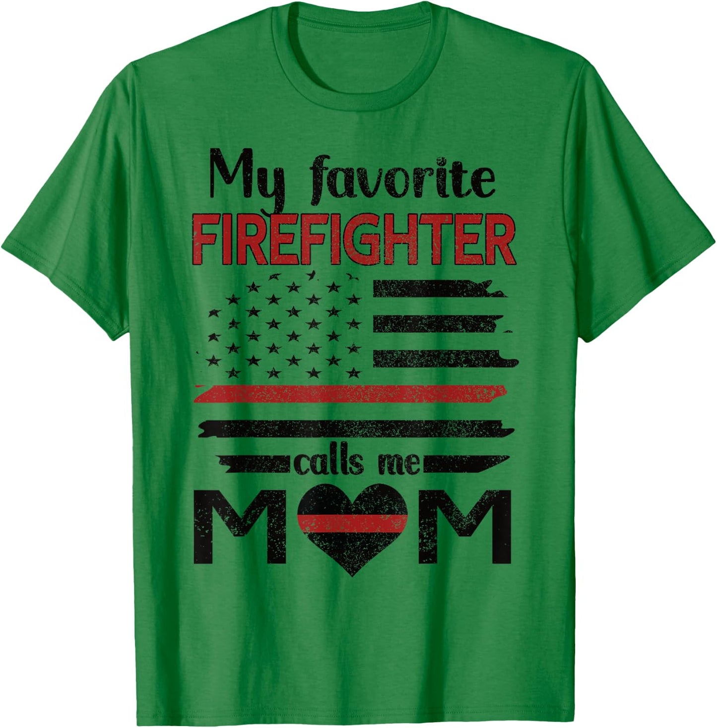 My Favorite Firefighter Calls Me Mom Fire Mom T-Shirt - T-Shirt | Irish Green