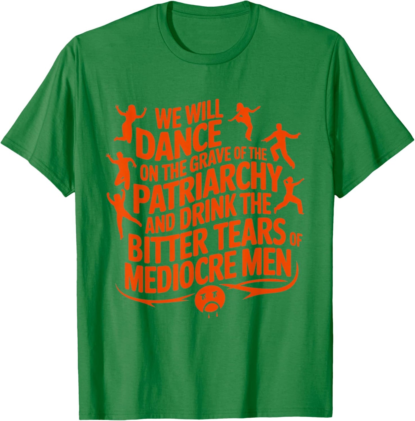 We will dance on the grave of the patriarchy feminist quote T-Shirt - T-Shirt | Irish Green