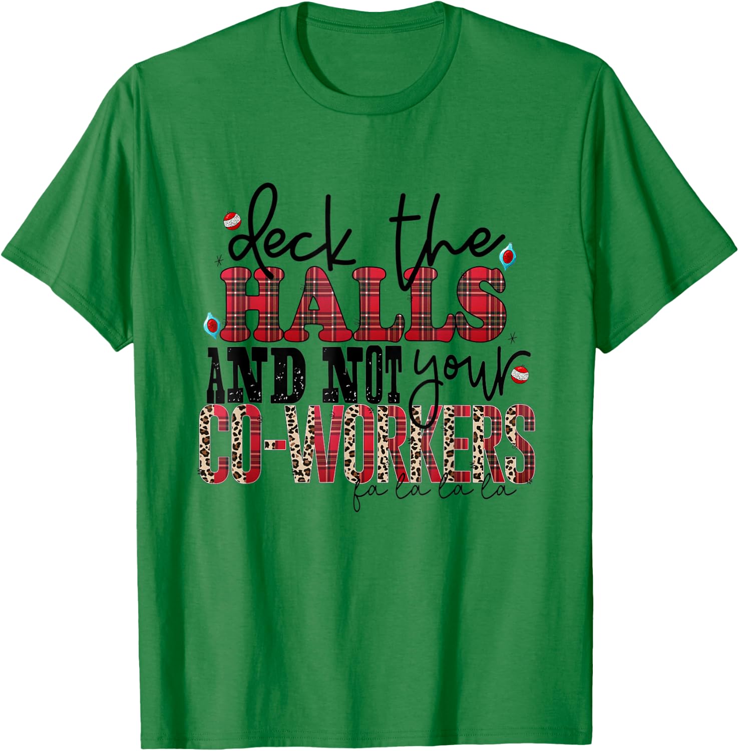 Deck The Halls And Not Your Coworkers T-Shirt - T-Shirt | Irish Green