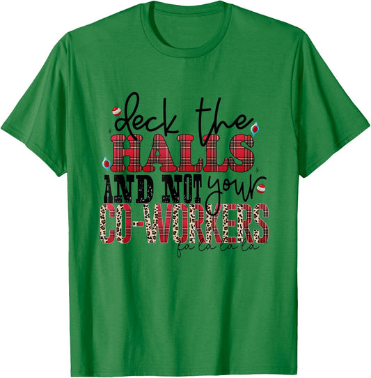 Deck The Halls And Not Your Coworkers T-Shirt - T-Shirt | Irish Green