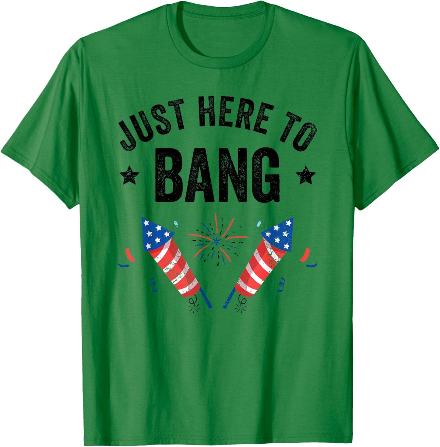 Funny Fourth of July 4th of July I'm Just Here To Bang T-Shirt - T-Shirt | Irish Green