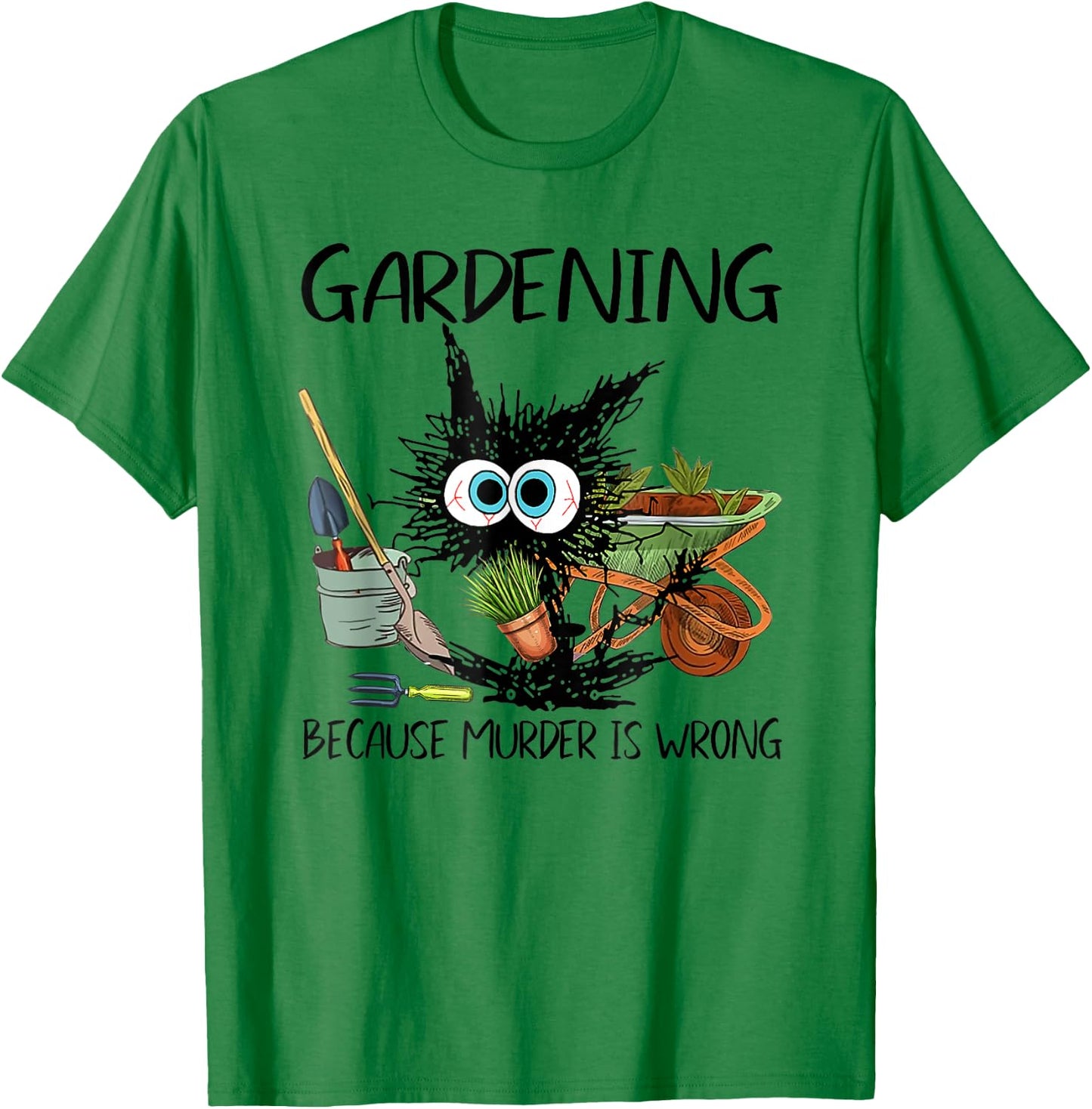 Black Cat Do Gardening Because Murder is Wrong T-Shirt - T-Shirt | Irish Green
