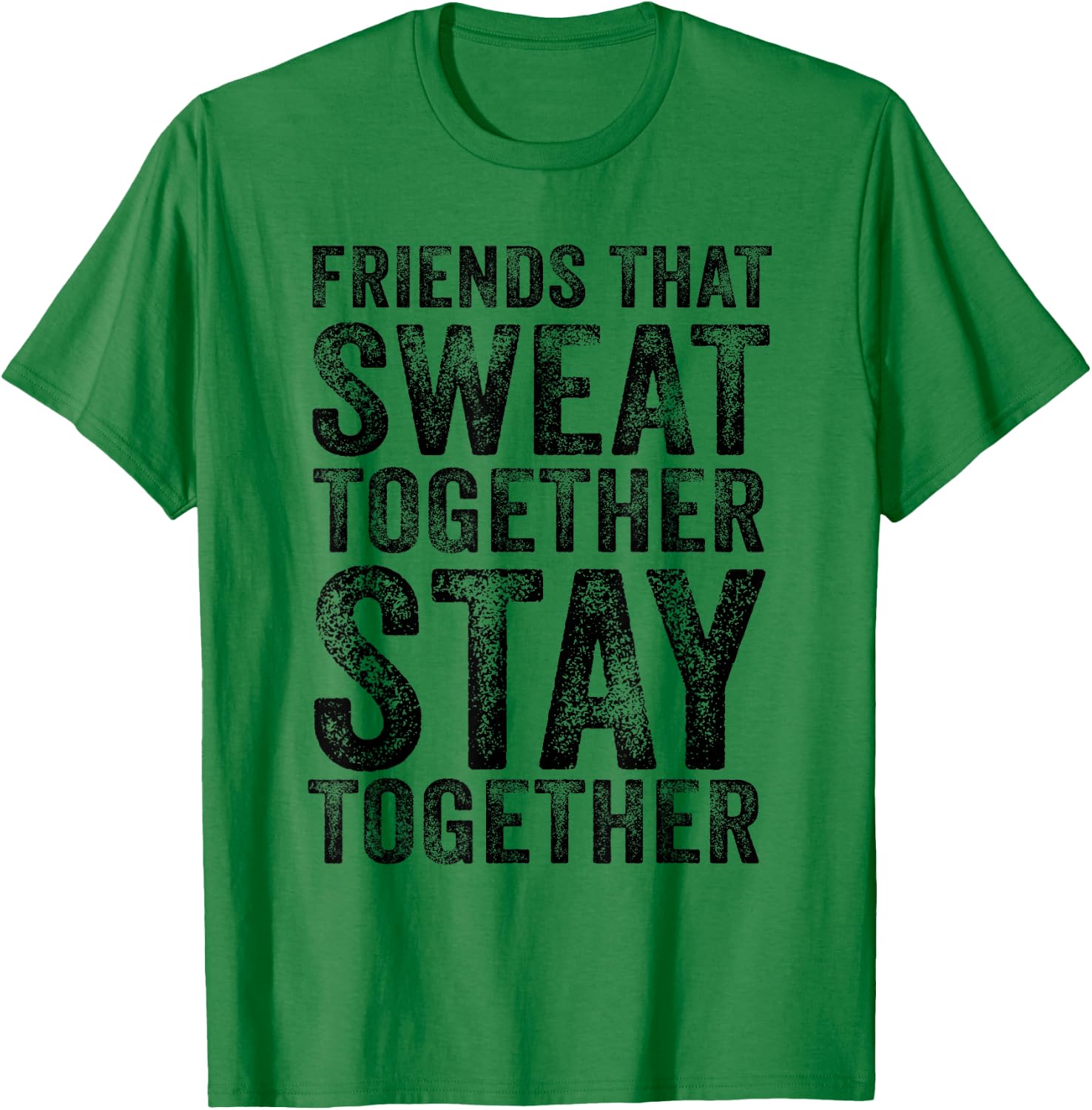 Friends That Sweat Together Stay Together Gym Vintage T-Shirt - T-Shirt | Irish Green