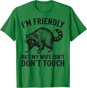 I'm Friendly But My Wife Isn't Don't Touch T-Shirt - T-Shirt | Irish Green