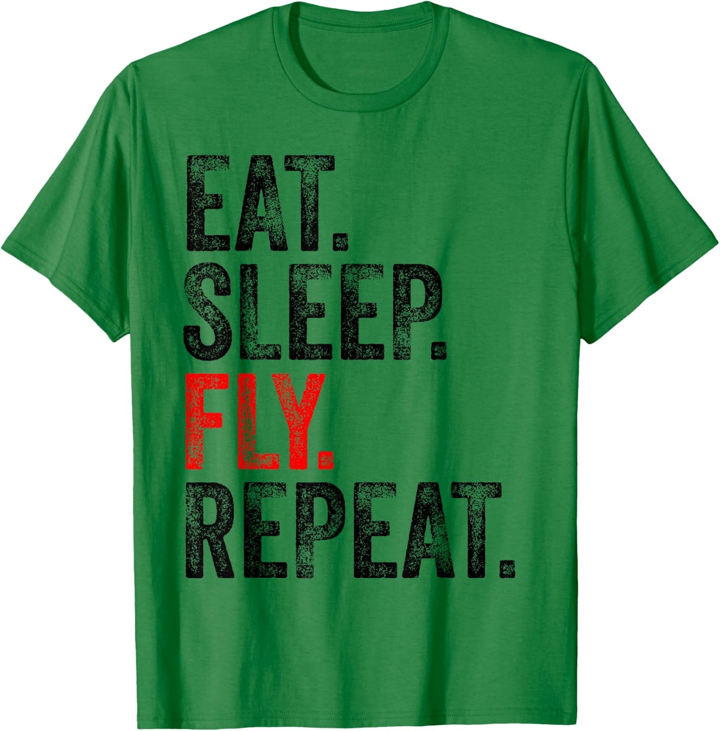 Eat Sleep Fly Repeat Aviation Pilot Funny Vintage Distressed T-Shirt - T-Shirt | Irish Green