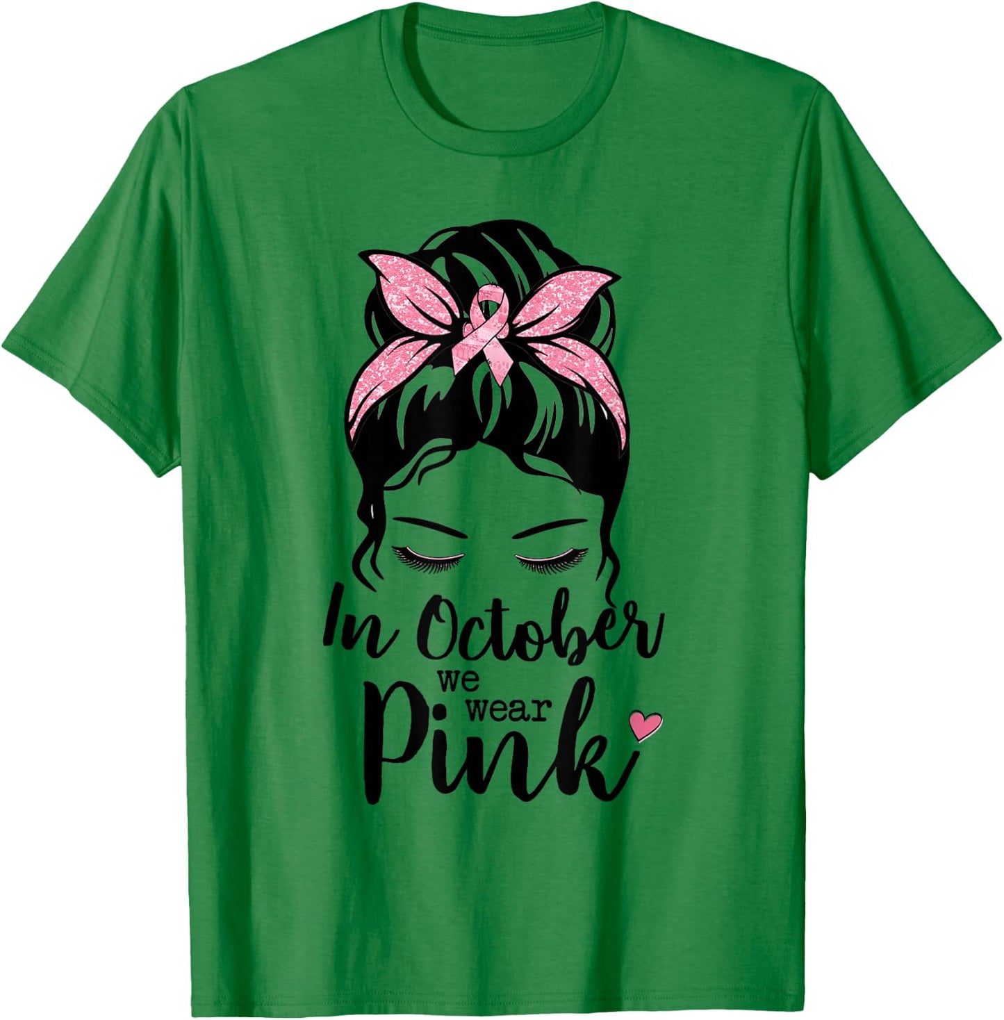 In October We Wear Pink Messy Bun Breast Cancer Awareness T-Shirt - T-Shirt | Irish Green