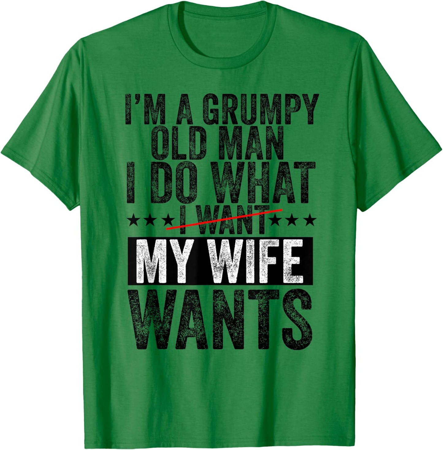 I'm a Grumpy Old Man I Do What My Wife Wants Grandpa Funny T-Shirt - T-Shirt | Irish Green