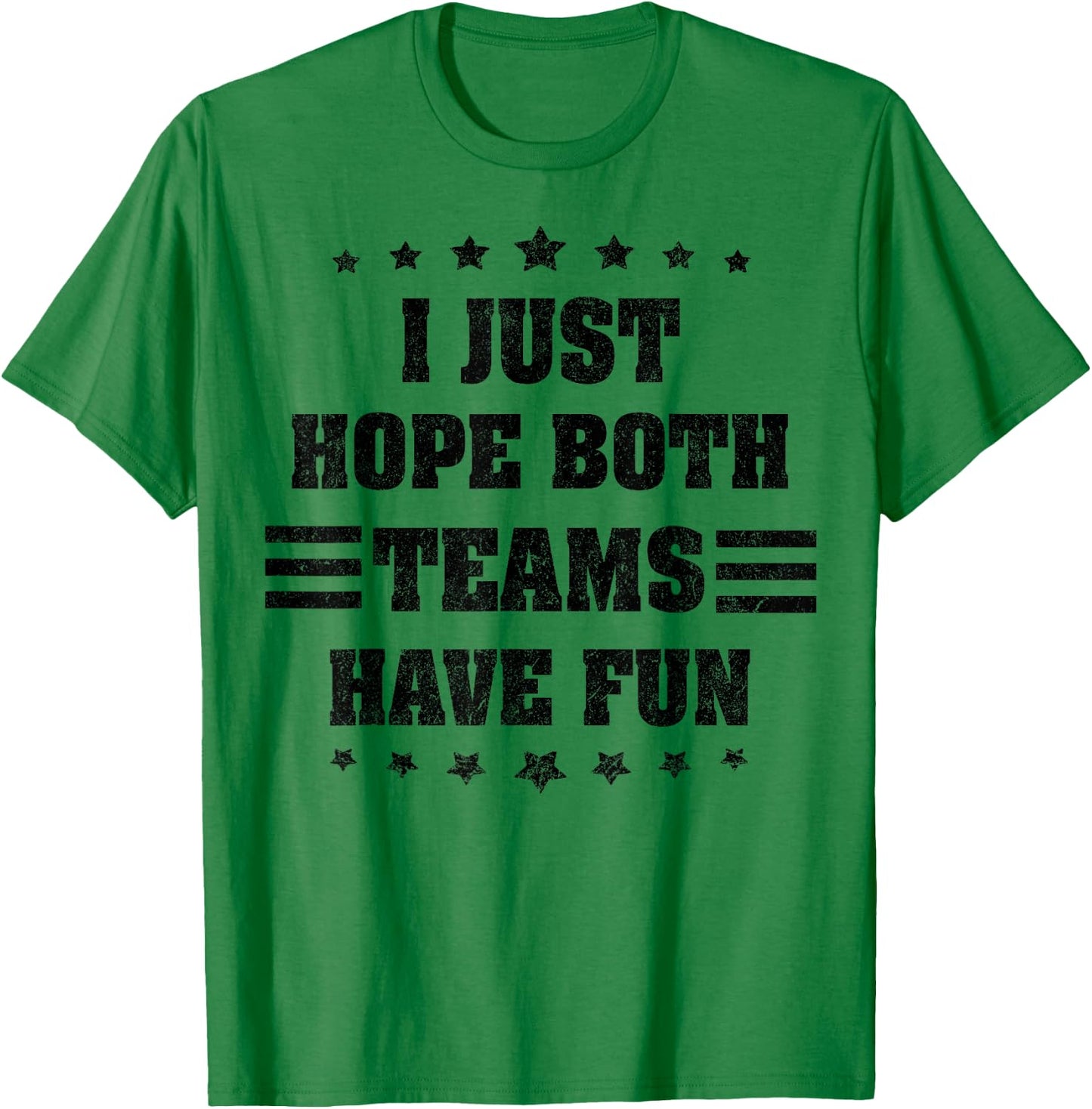 I Just Hope Both Teams Have Fun T Shirts ,Women,Kids T-Shirt - T-Shirt | Irish Green
