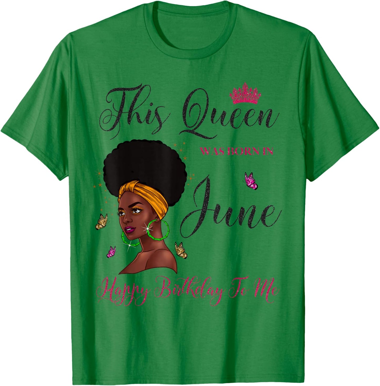 This Queen Was Born in June Afro Black Woman Birthday T-Shirt - T-Shirt | Irish Green