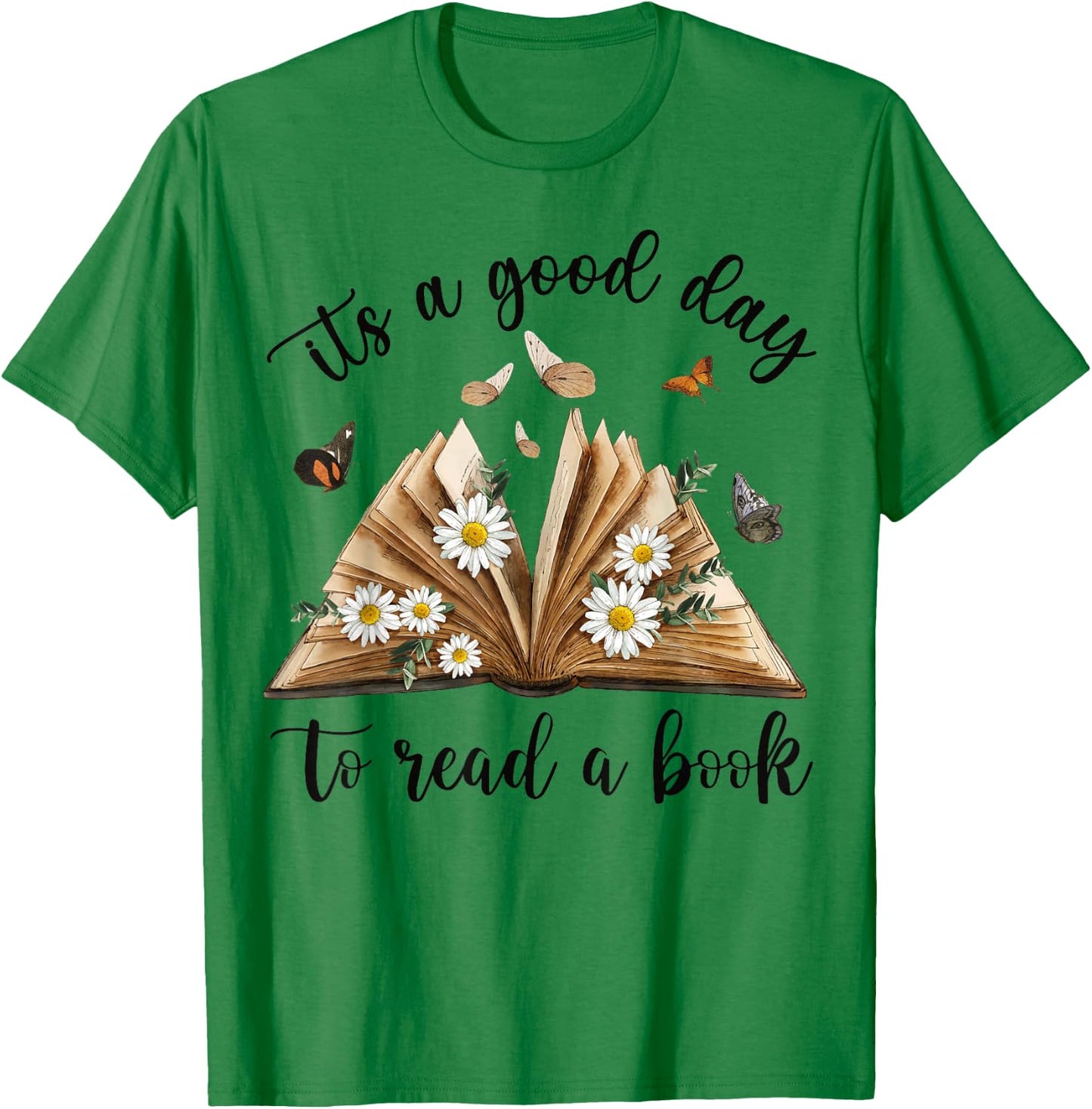 Its A Good Day To Read A Book Funny Book Lover Bookish Women T-Shirt - T-Shirt | Irish Green