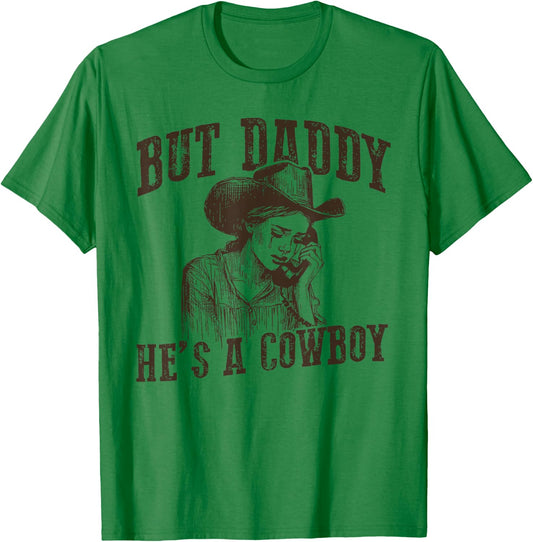 BUT DADDY HE'S A COWBOY funny design T-Shirt - T-Shirt | Irish Green