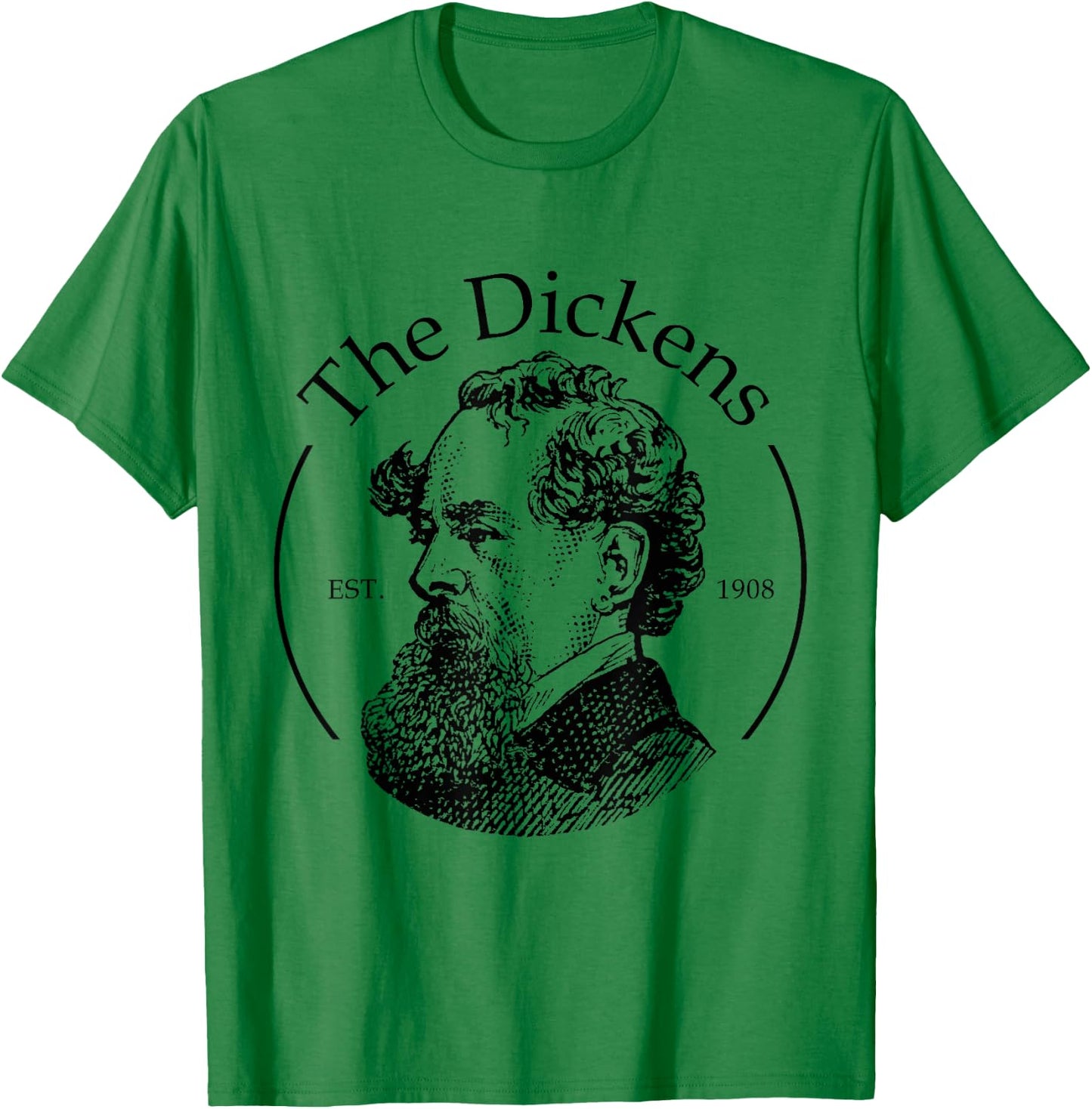 The Dickens Shirt Funny Charles Dickens Literature Book Club T-Shirt - T-Shirt | Irish Green