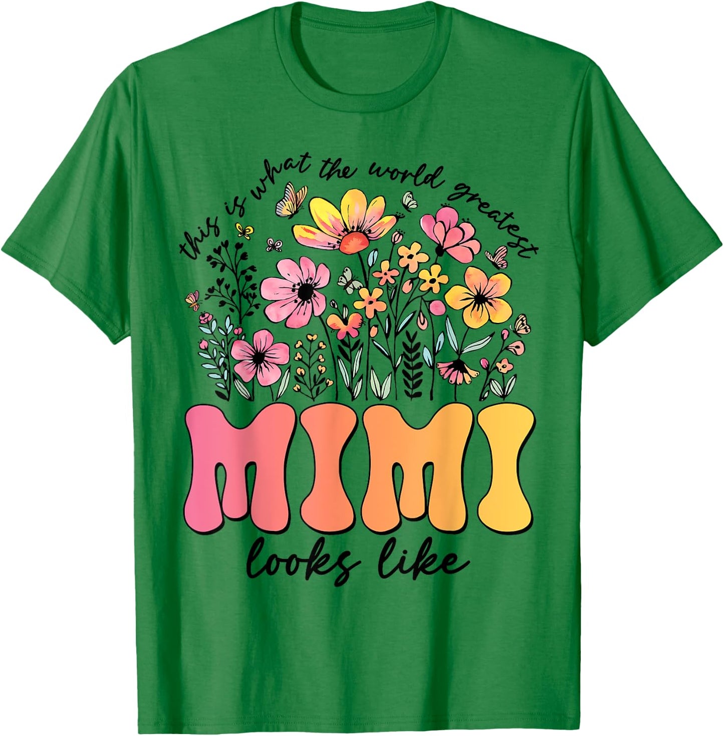 This Is What World's Greatest Mimi Looks Like Mother's Day T-Shirt - T-Shirt | Irish Green