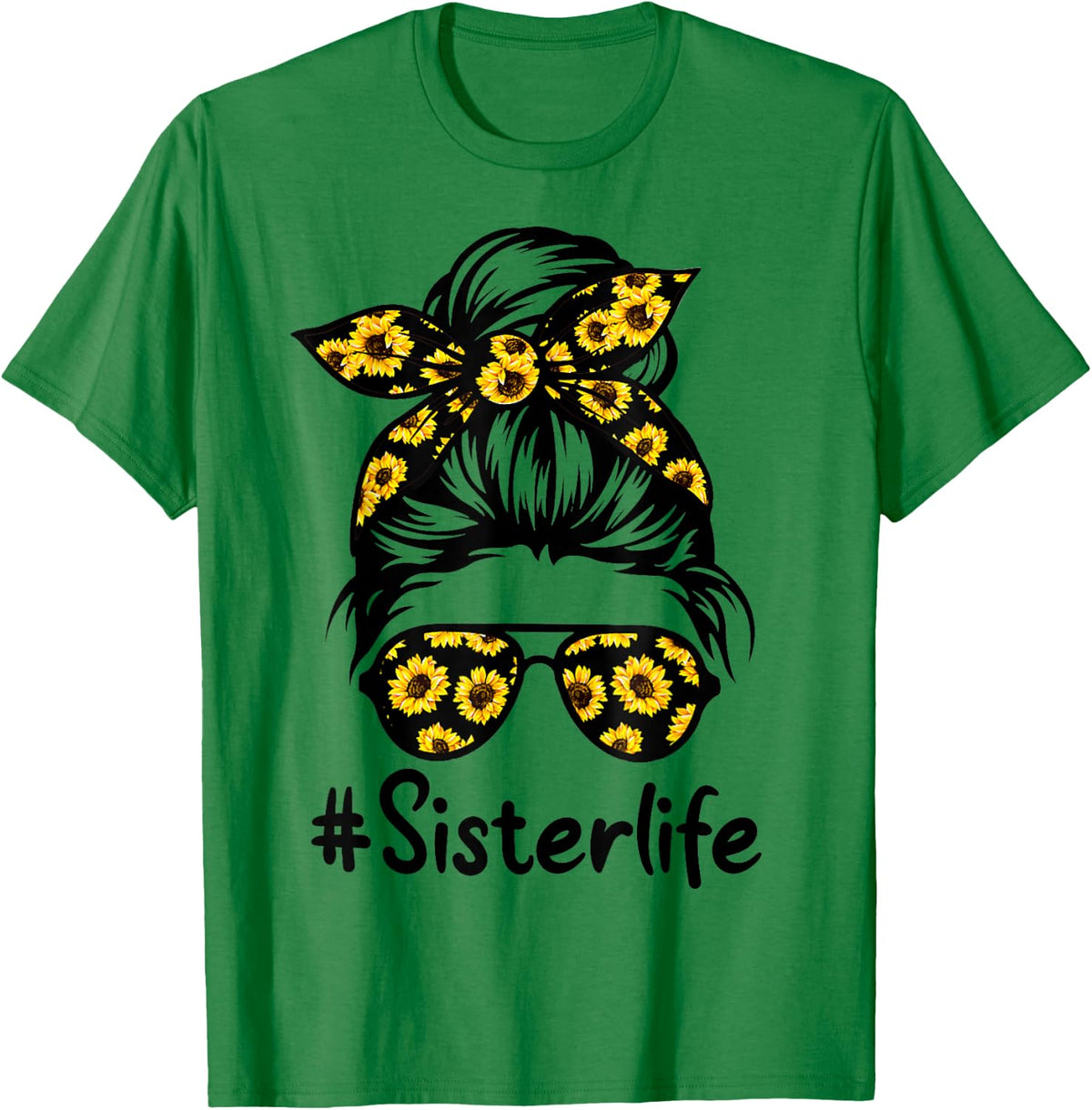 Classy Sister Life with Sunflower Messy Bun Mother's Day T-Shirt - T-Shirt | Irish Green
