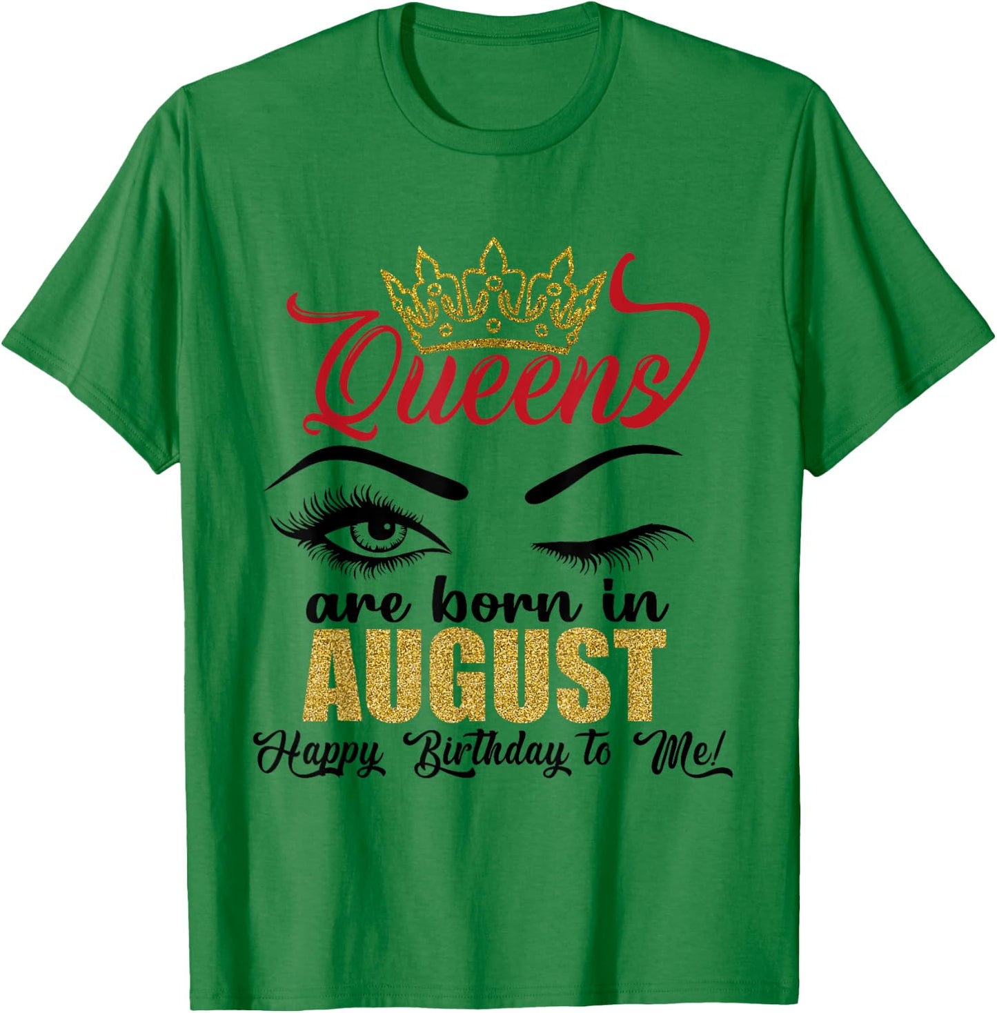 A Queens Are Born in August Happy Birthday To Me Queen Girls T-Shirt - T-Shirt | Irish Green
