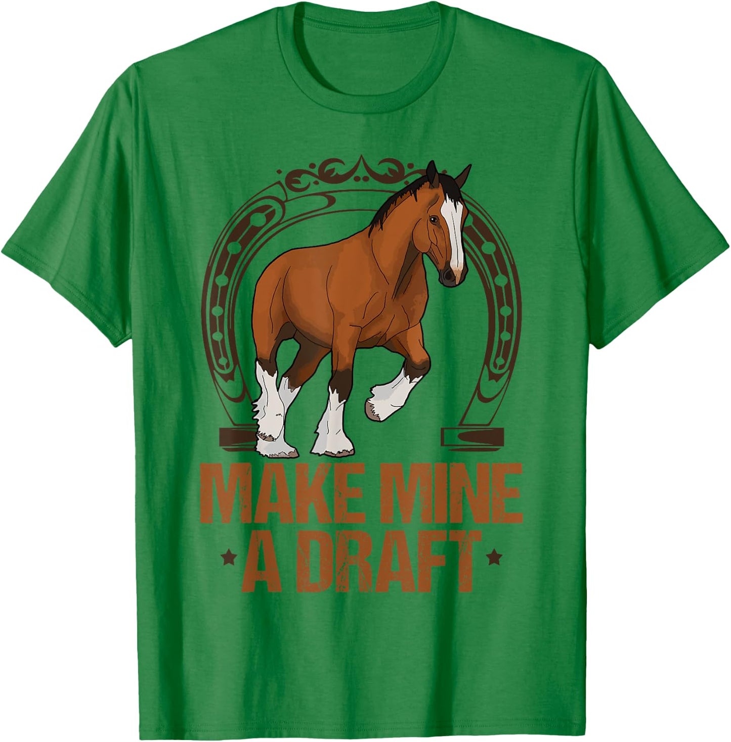 Make Mine A Draft Horse Shirt Funny Horse T-Shirt - T-Shirt | Irish Green