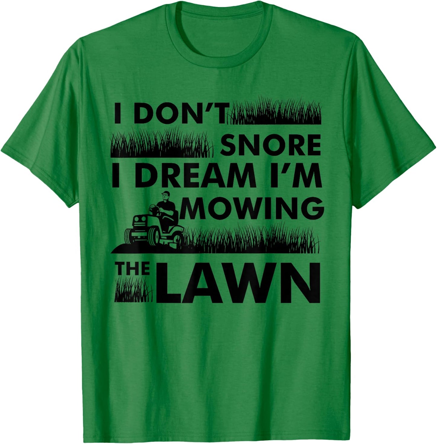 Funny Lawn Mower I Do Not Snore Gardening Lawn T-Shirt - T-Shirt | Irish Green