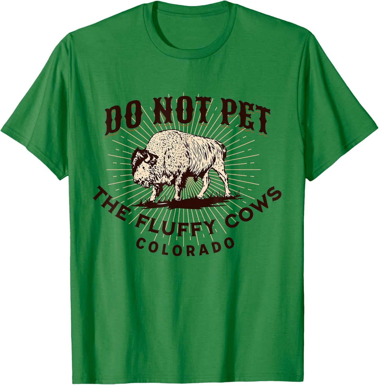 Colorado Do Not Pet the Fluffy Cows Funny Bison Souvenir T-Shirt - T-Shirt | Irish Green