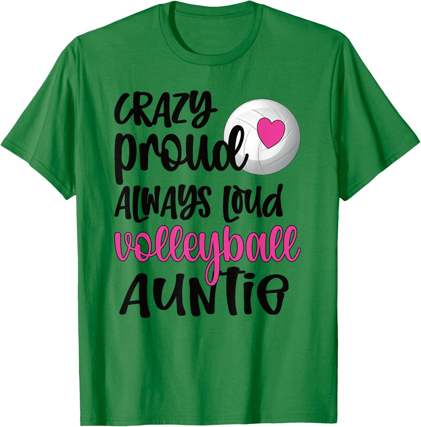 Crazy Proud Always Loud Volleyball Auntie Volleyball Aunt T-Shirt - T-Shirt | Irish Green