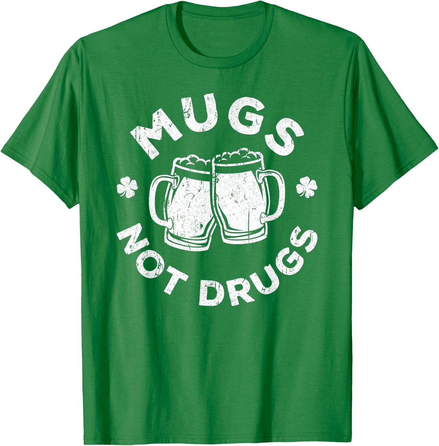 Mugs Not Drugs Shirt Men Women Drinking St Patricks Day T-Shirt - T-Shirt | Irish Green
