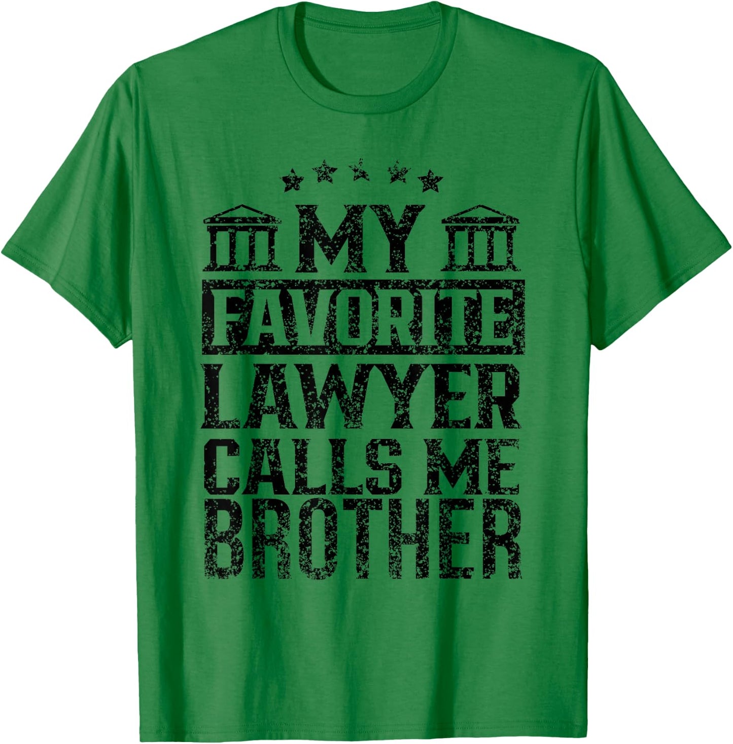 My Favorite Lawyer Calls Me Brother Firm Student Law School T-Shirt - T-Shirt | Irish Green