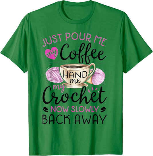 Crochet & Coffee Lover - Hand Me My Crochet And Walk Away T-Shirt - T-Shirt | Irish Green