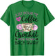 Crochet & Coffee Lover - Hand Me My Crochet And Walk Away T-Shirt - T-Shirt | Irish Green