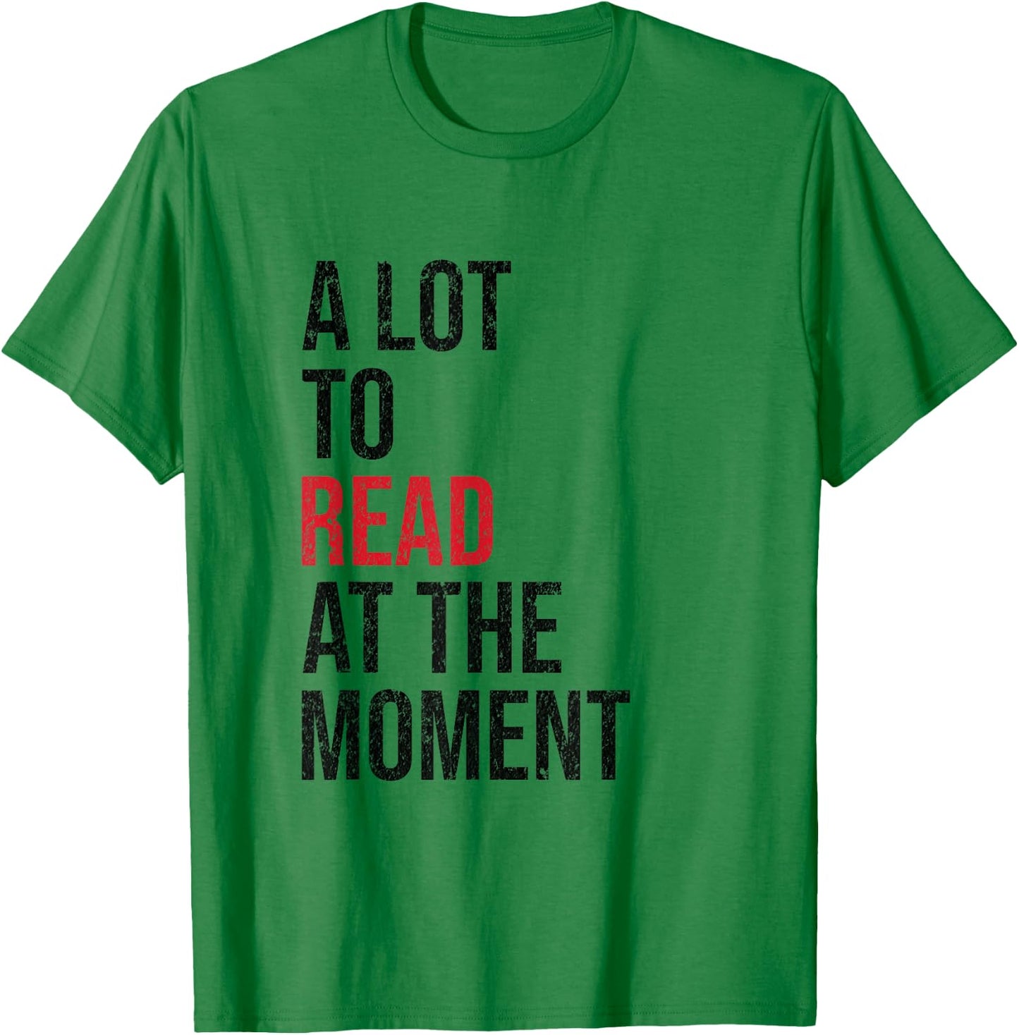 A Lot to Read at the Moment Reading Book Reader Nerd T-Shirt - T-Shirt | Irish Green