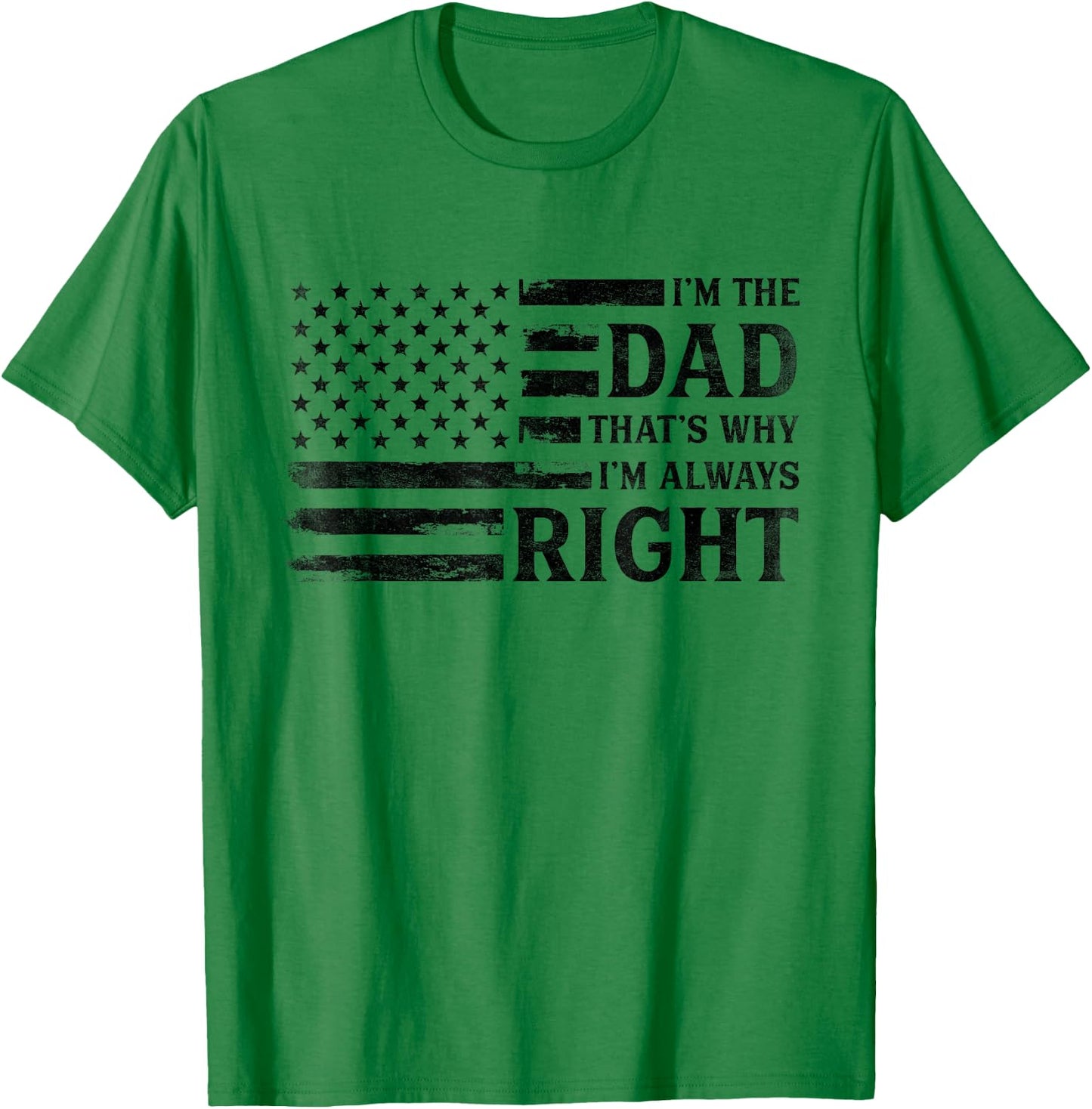 I’M Dad Always Right Black USA Flag Father's Day Vintage T-Shirt - T-Shirt | Irish Green