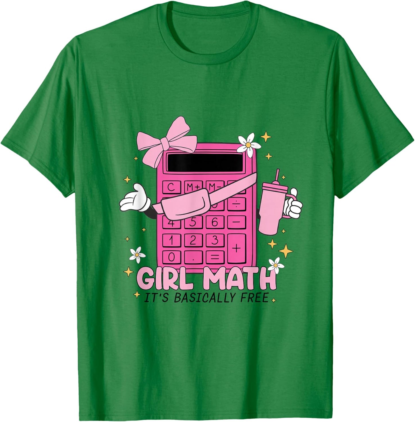 Girl Math Calculator Its Basically Free Mathematics Women T-Shirt - T-Shirt | Irish Green