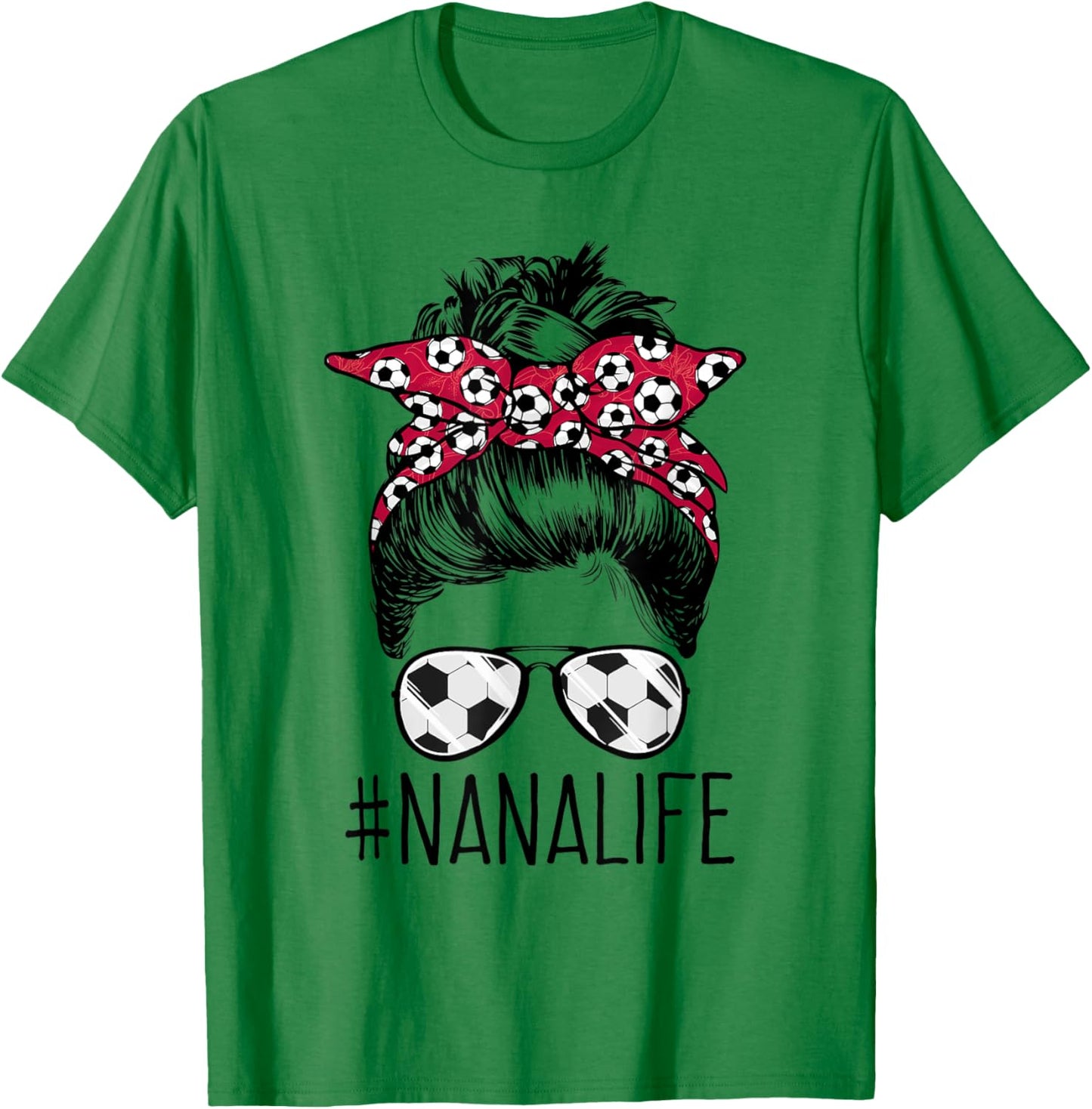 Nana Life Soccer Grandma Mothers Day Messy Bun Women Funny T-Shirt - T-Shirt | Irish Green